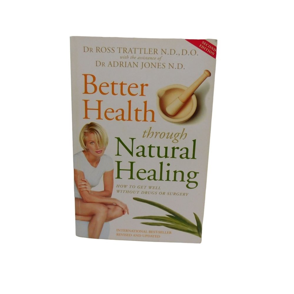 Better Health Through Natural Healing: How to Get Well Without Drugs or Surgery